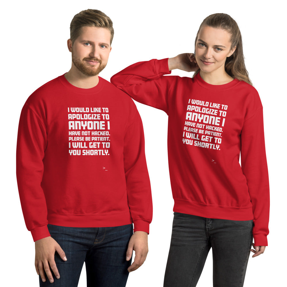 I would like to apologize to anyone I have not hacked - Unisex Sweatshirt (white text) by DarkByteGear