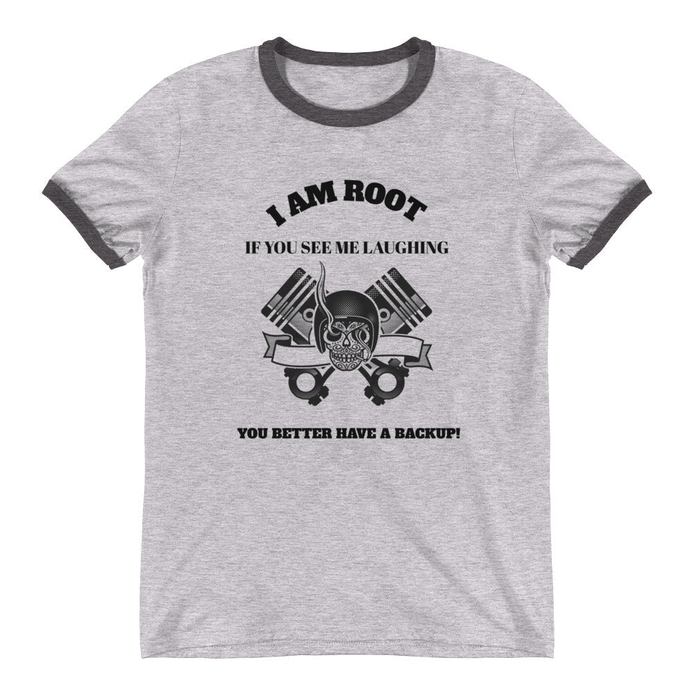 I Am Root If You See Me Laughing You Better Have A Backup- Ringer T-Shirt (black text) by DarkByteGear