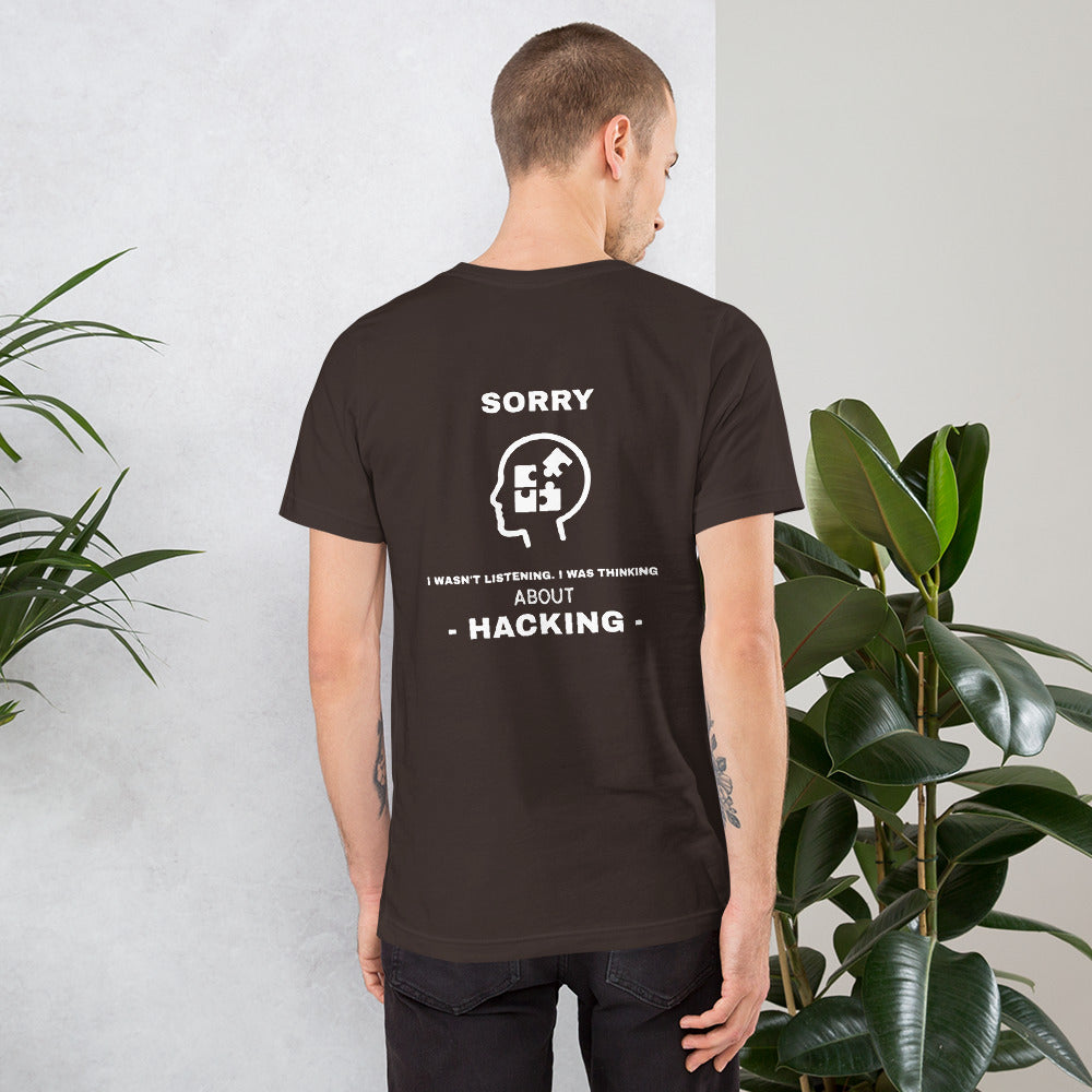 Sorry I wasn't listening , I was thinking about hacking - Short-Sleeve Unisex T-Shirt (white text) by DarkByteGear