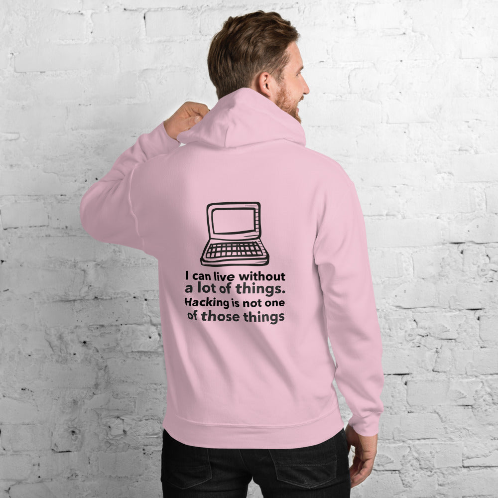 I can live without a lot of things. Hacking is not one Of those things - Unisex Hoodie (black text) by DarkByteGear
