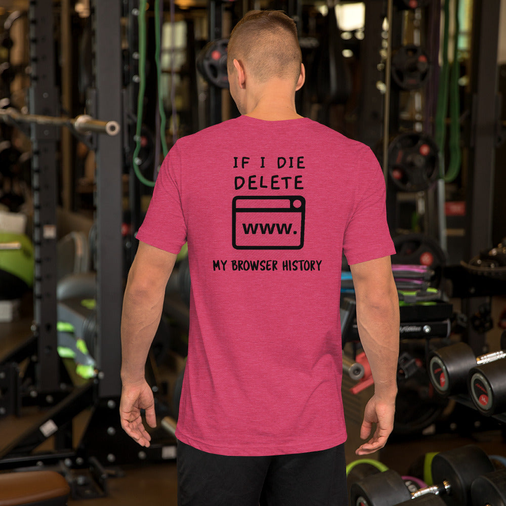 If I die, delete my browser history - Short-Sleeve Unisex T-Shirt by DarkByteGear