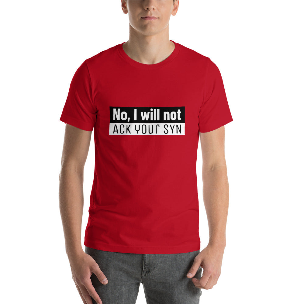 No, I will not ACK your SYN - Short-Sleeve Unisex T-Shirt (white text) by DarkByteGear