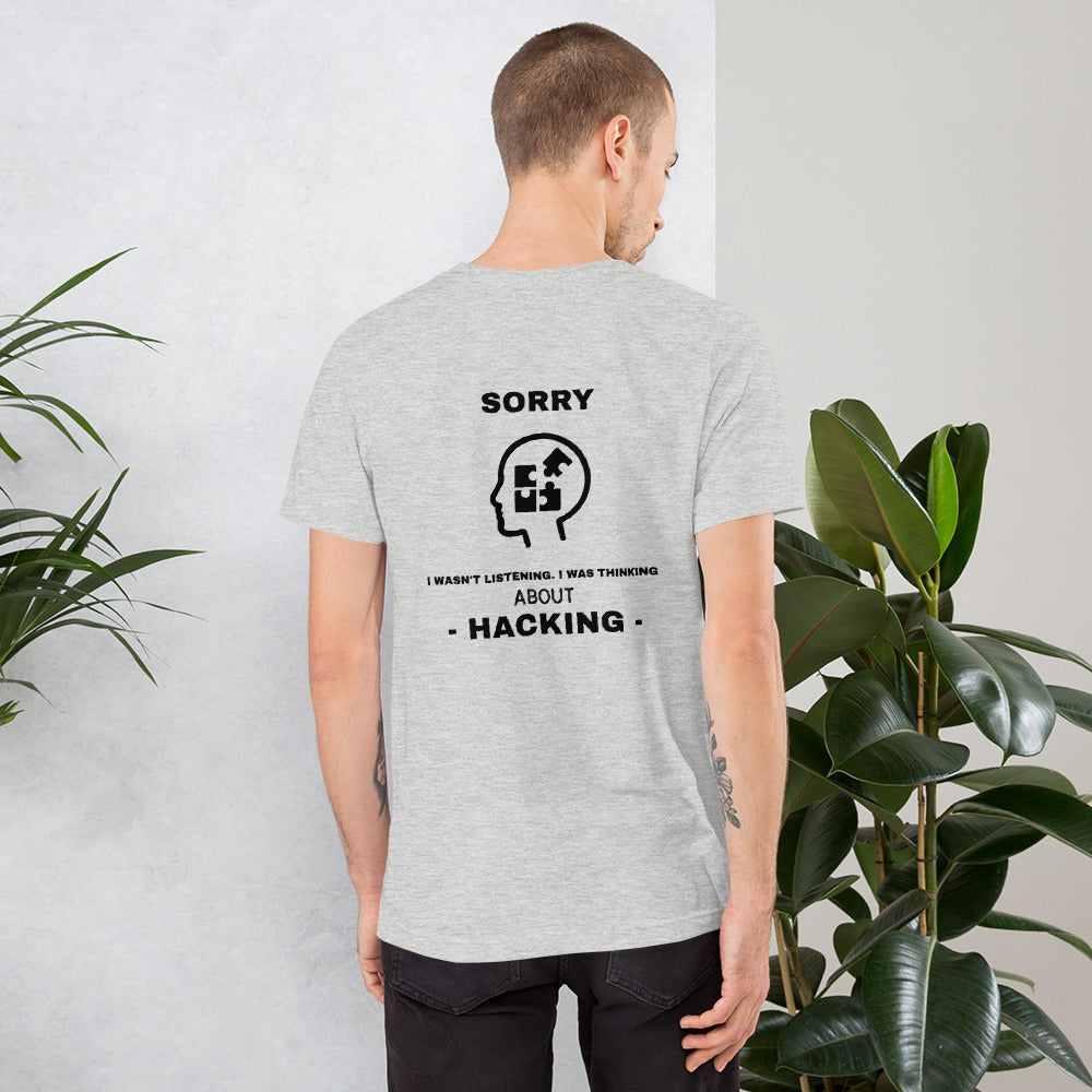 Sorry I wasn't listening , I was thinking about hacking - Short-Sleeve Unisex T-Shirt by DarkByteGear