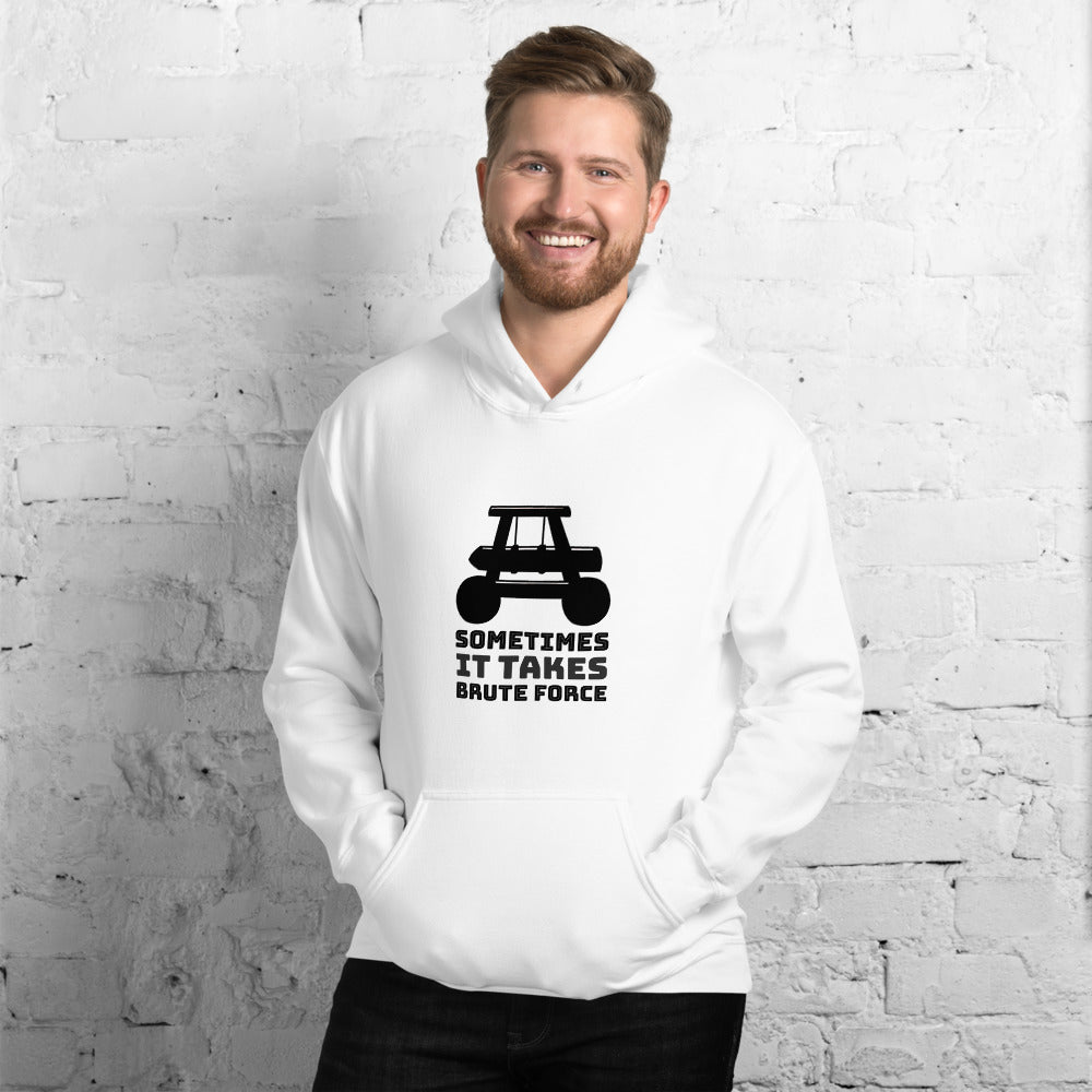 Sometimes it takes brute force - Unisex Hoodie by DarkByteGear