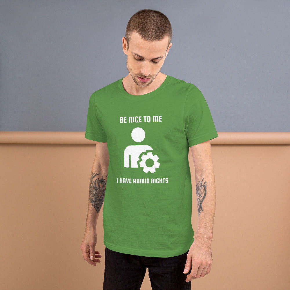 Be nice to me I have admin rights - Short-Sleeve Unisex T-Shirt (white text) by DarkByteGear