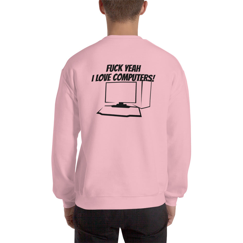 Fuck Yeah I love computers - Unisex Sweatshirt by DarkByteGear