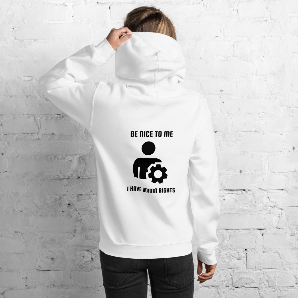 Be nice to me I have admin rights - Unisex Hoodie (black text) by DarkByteGear