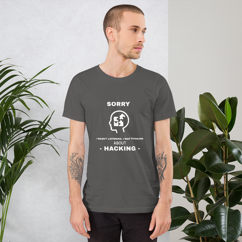 Sorry I wasn't listening , I was thinking about hacking - Short-Sleeve Unisex T-Shirt (white text) by DarkByteGear