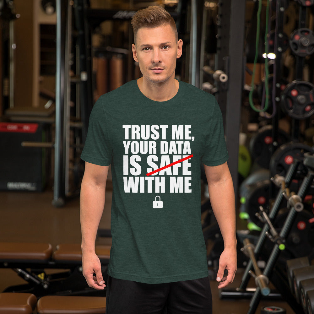 TRUST ME, YOUR DATA IS SAFE WITH ME - Short-Sleeve Unisex T-Shirt (white text) by DarkByteGear