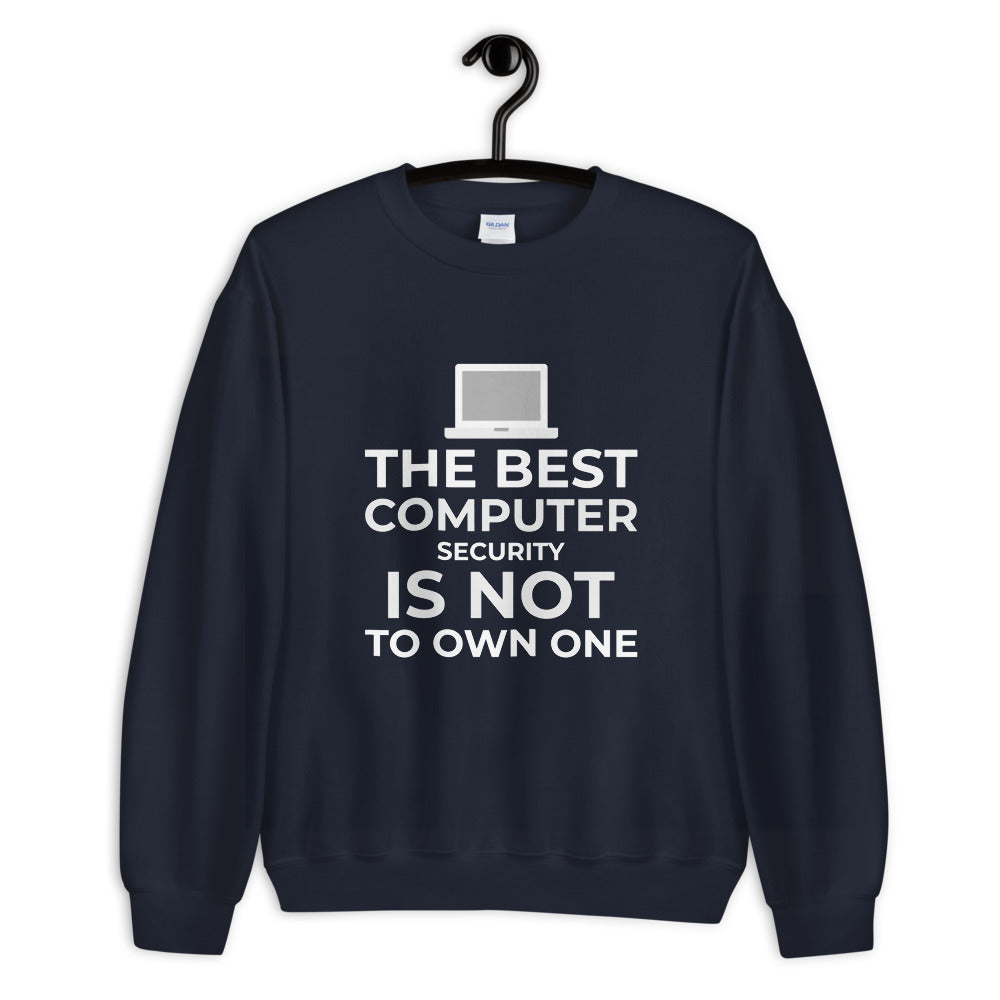 The best Computer Security is not to Own One - Unisex Sweatshirt by DarkByteGear