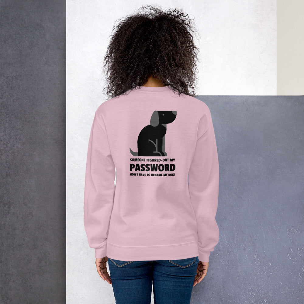 Someone figured-out my PASSWORD - Unisex Sweatshirt (black text) by DarkByteGear