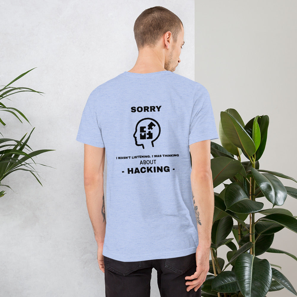 Sorry I wasn't listening , I was thinking about hacking - Short-Sleeve Unisex T-Shirt by DarkByteGear