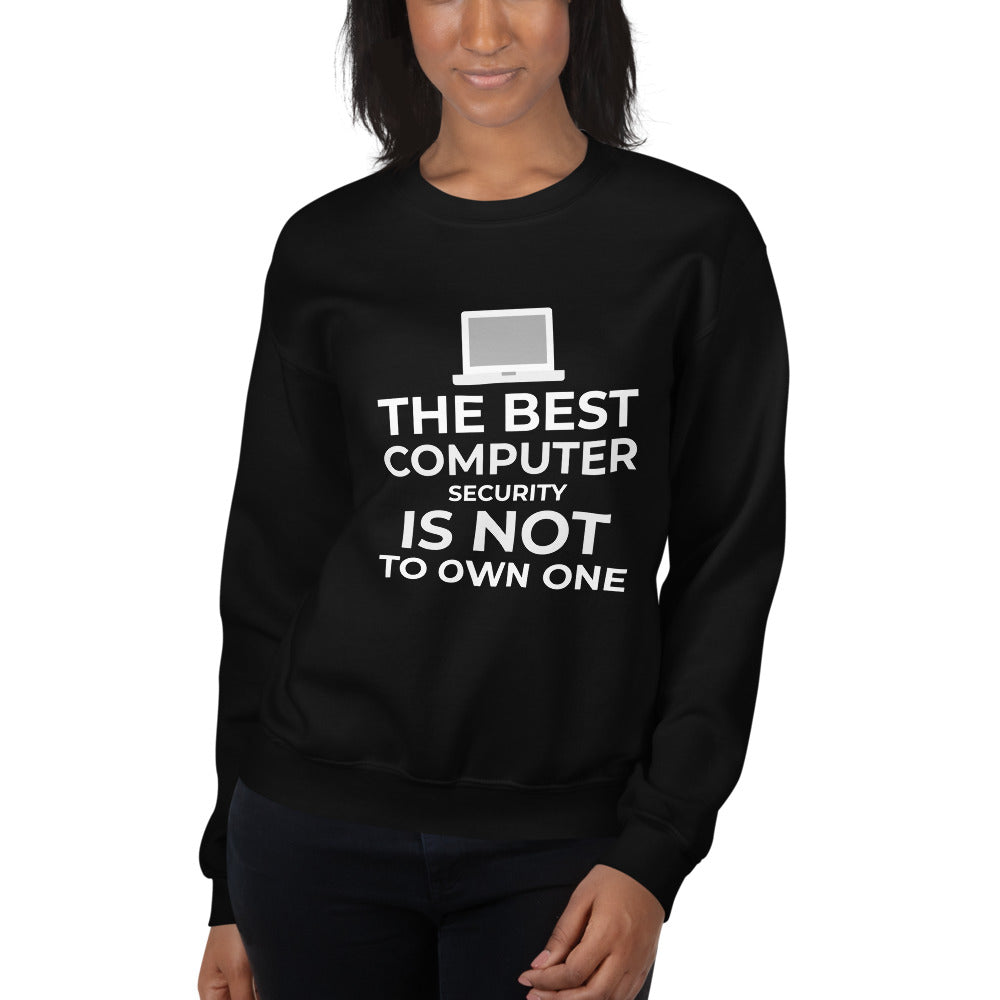 The best Computer Security is not to Own One - Unisex Sweatshirt by DarkByteGear