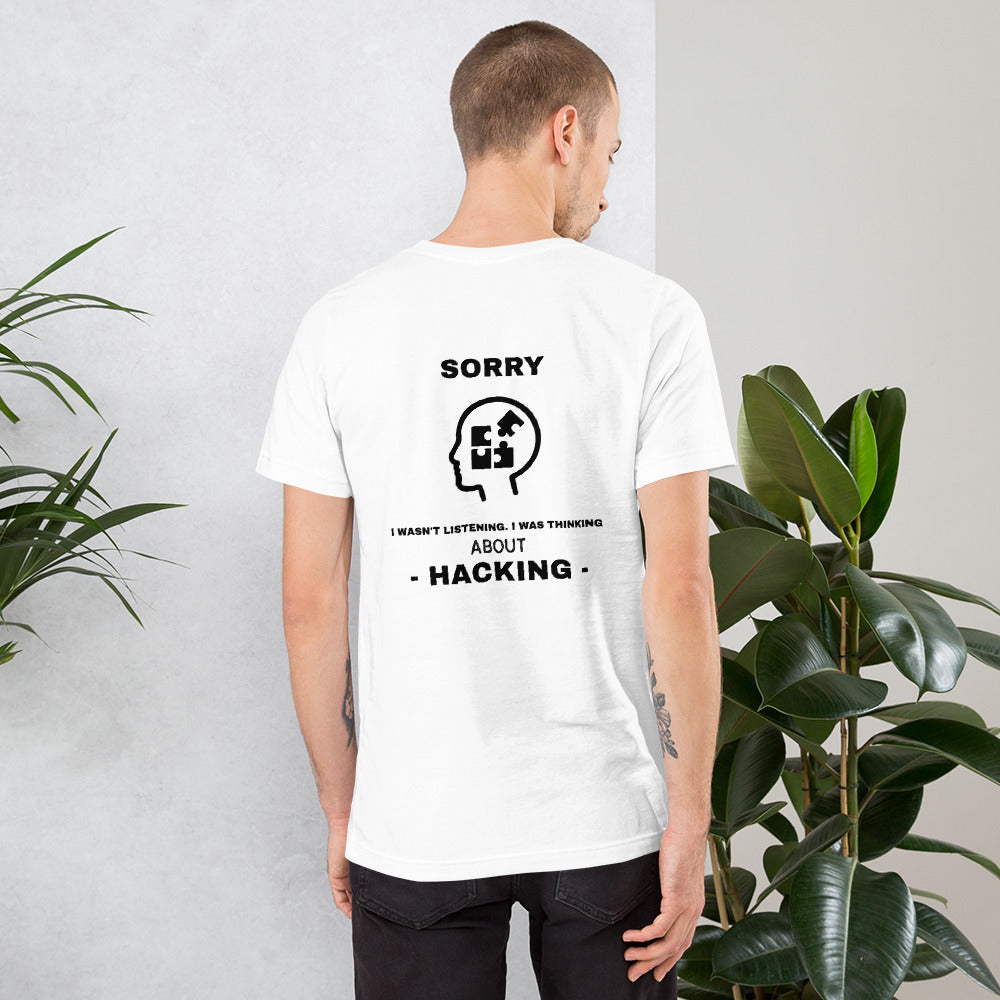 Sorry I wasn't listening , I was thinking about hacking - Short-Sleeve Unisex T-Shirt by DarkByteGear