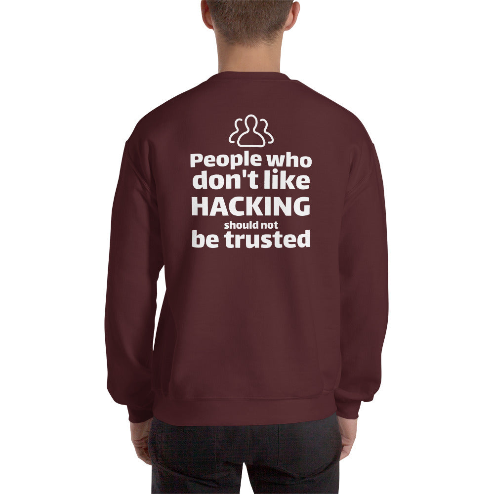 People who don't like HACKING should not be trusted - Unisex Sweatshirt by DarkByteGear