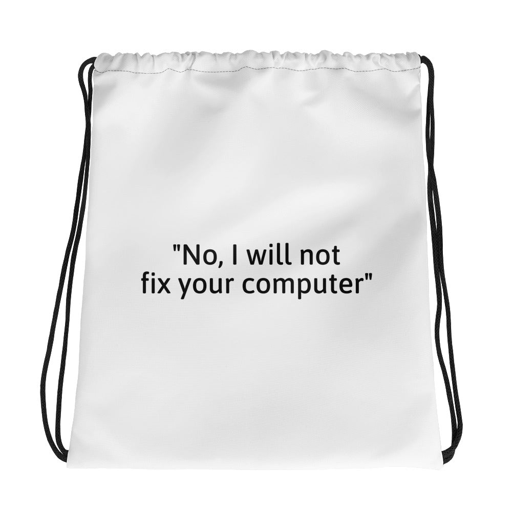 No, I will not fix your computer - Drawstring bag by DarkByteGear