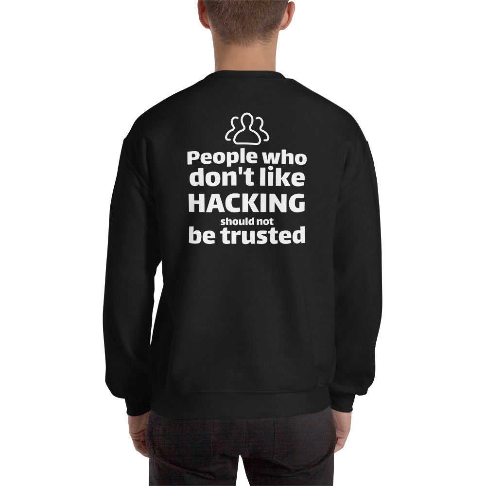 People who don't like HACKING should not be trusted - Unisex Sweatshirt by DarkByteGear