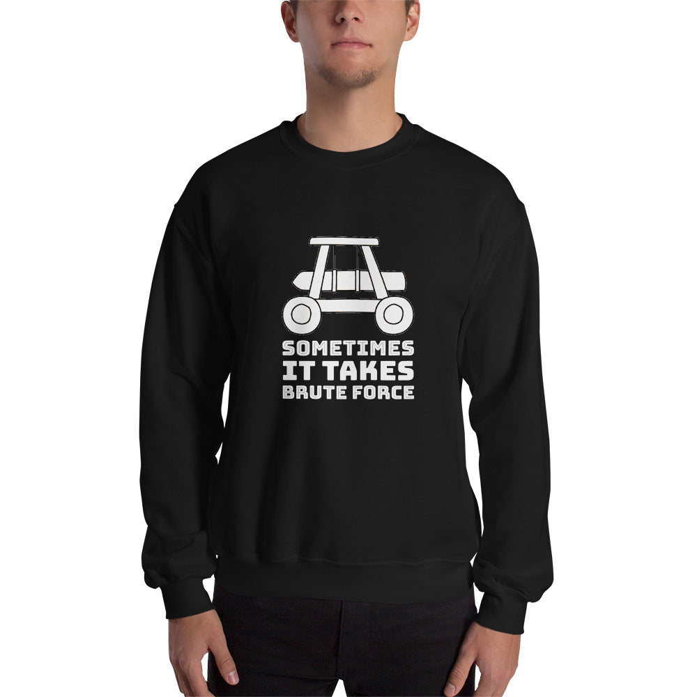 Sometimes it takes brute force - Unisex Sweatshirt (white text) by DarkByteGear