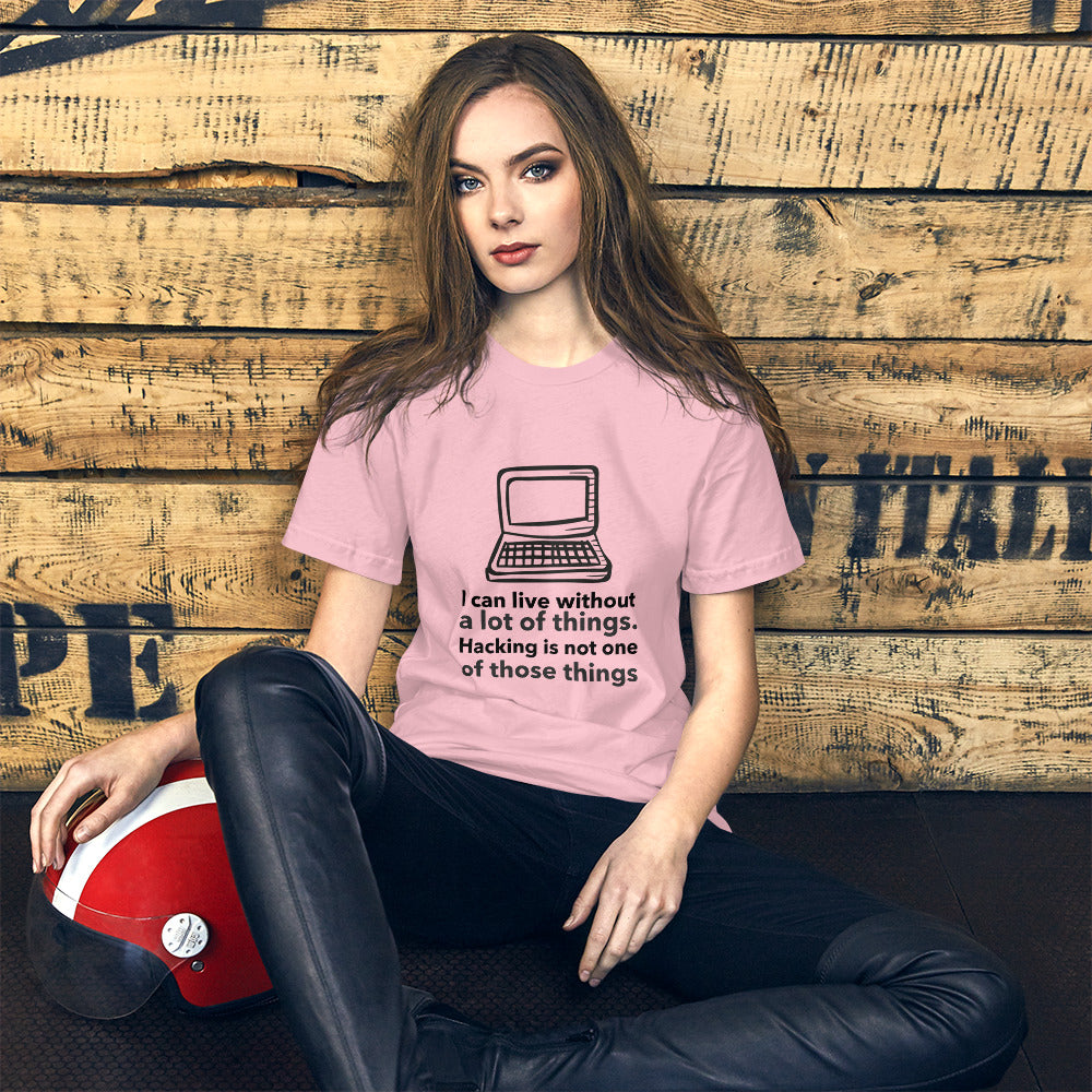 I can live without a lot of things. Hacking is not one Of those things - Short-Sleeve Unisex T-Shirt (black text) by DarkByteGear