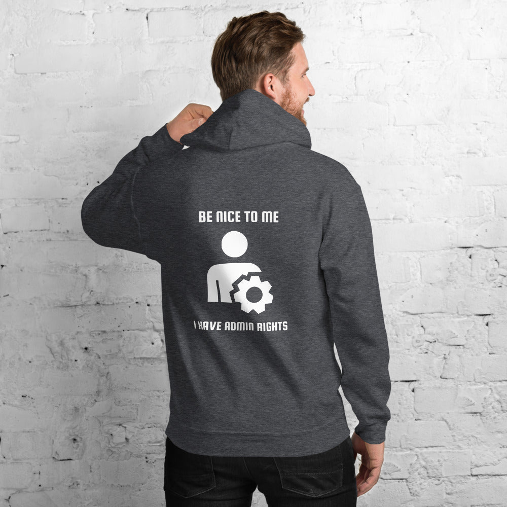 Be nice to me I have admin rights - Unisex Hoodie by DarkByteGear