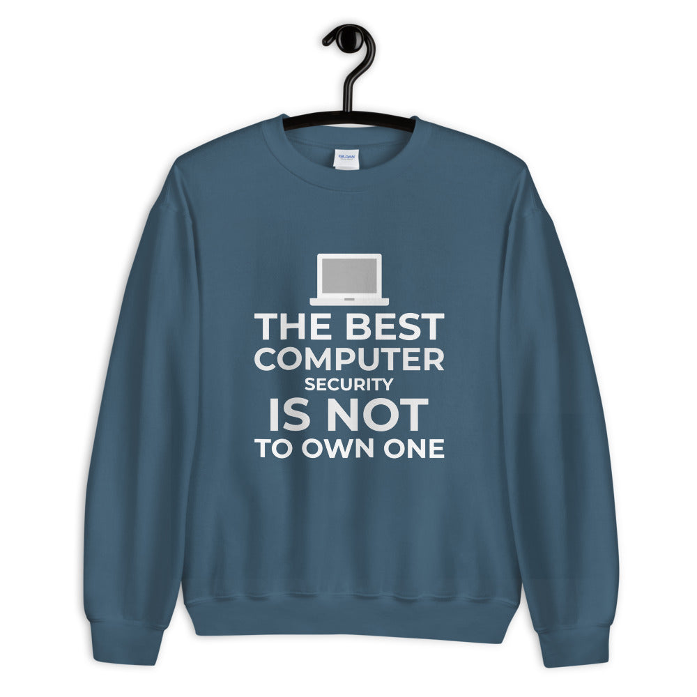 The best Computer Security is not to Own One - Unisex Sweatshirt by DarkByteGear