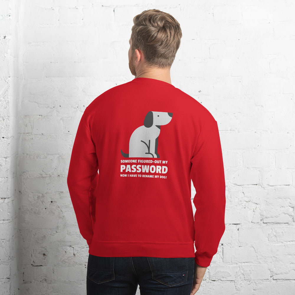 Someone figured-out my PASSWORD - Unisex Sweatshirt by DarkByteGear