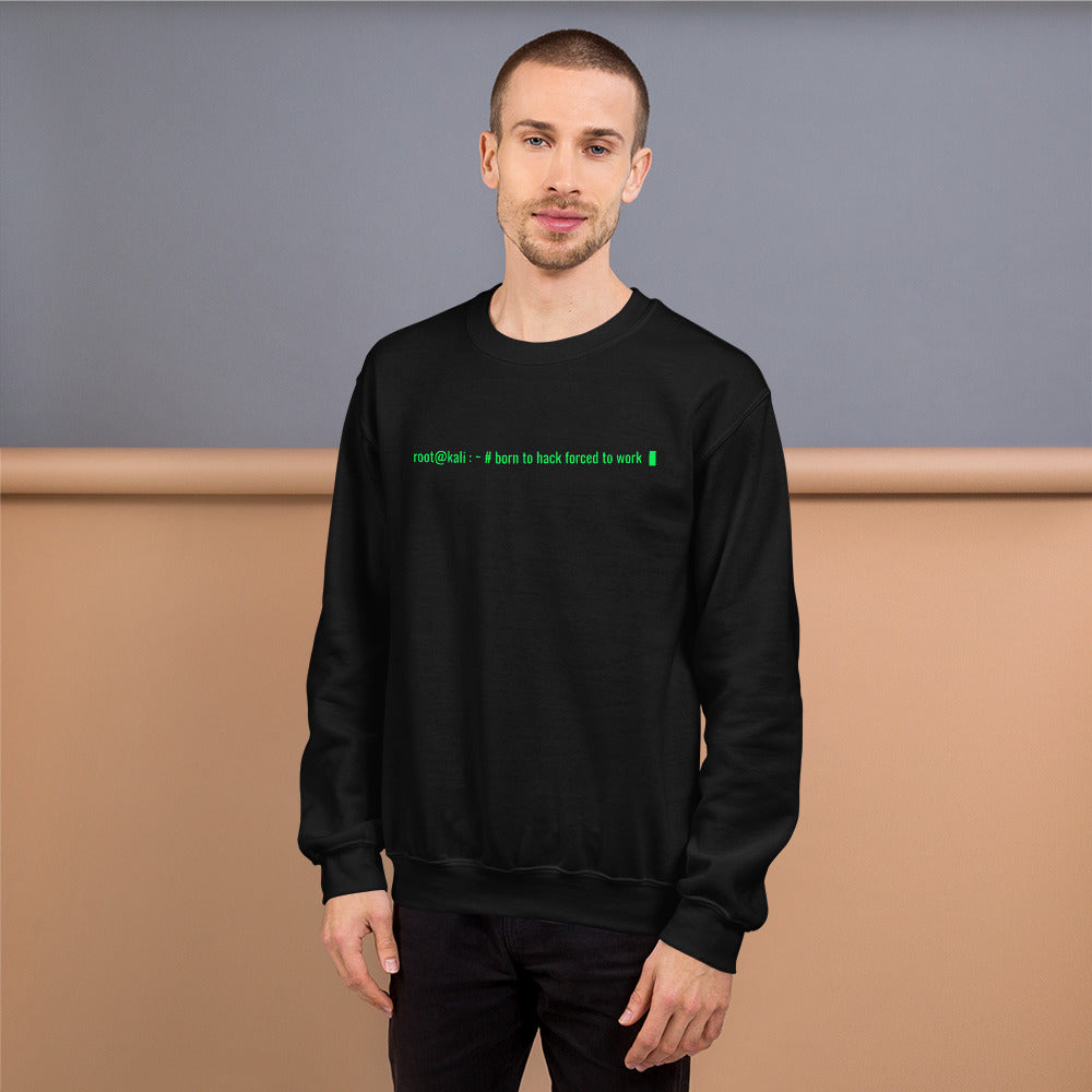 Born to hack forced to work - Unisex Sweatshirt by DarkByteGear