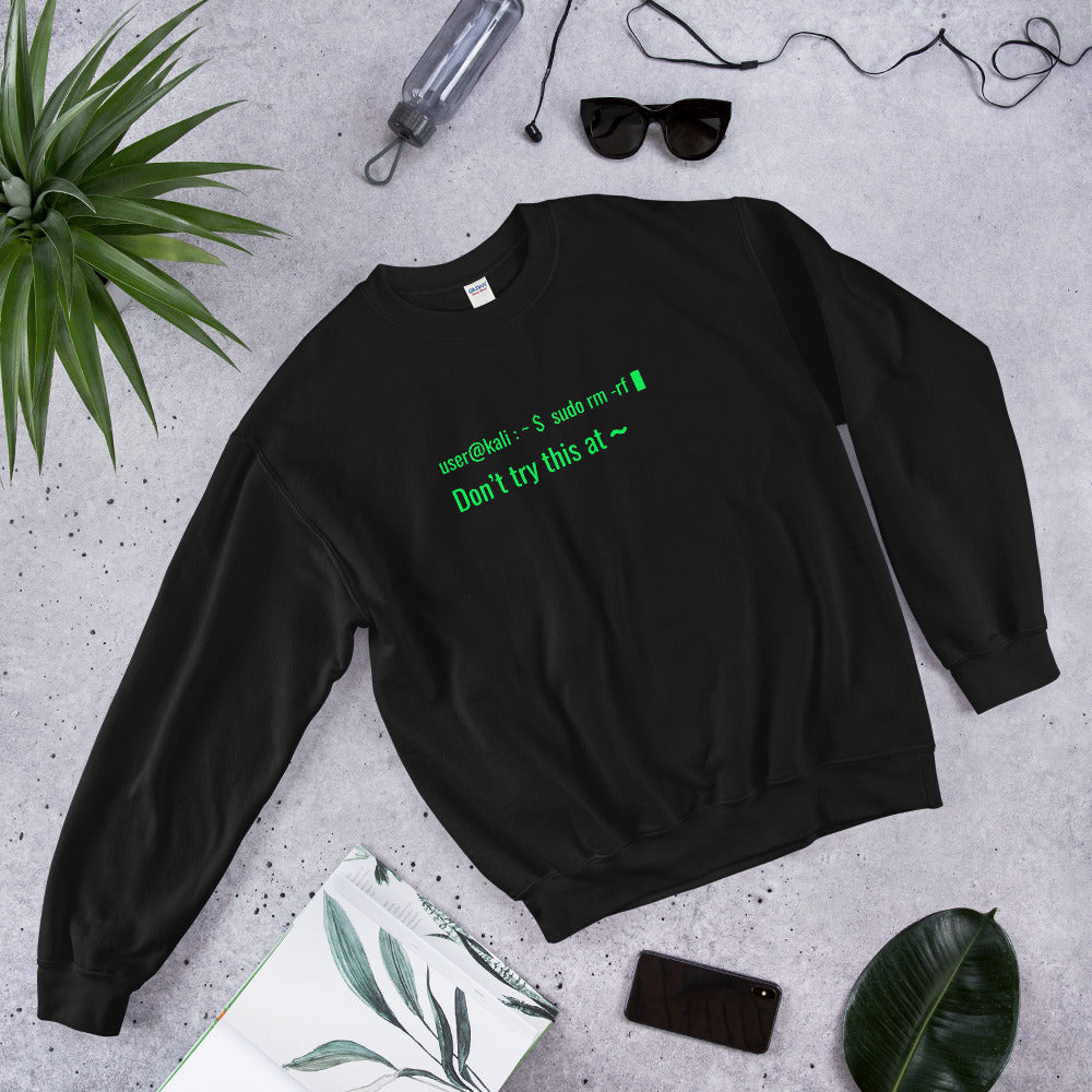 sudo rm -rf - Don't try this at home - Unisex Sweatshirt by DarkByteGear