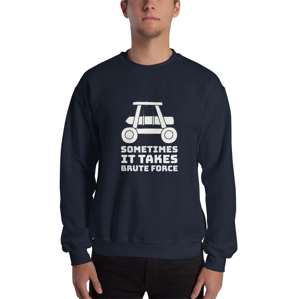 Sometimes it takes brute force - Unisex Sweatshirt (white text) by DarkByteGear