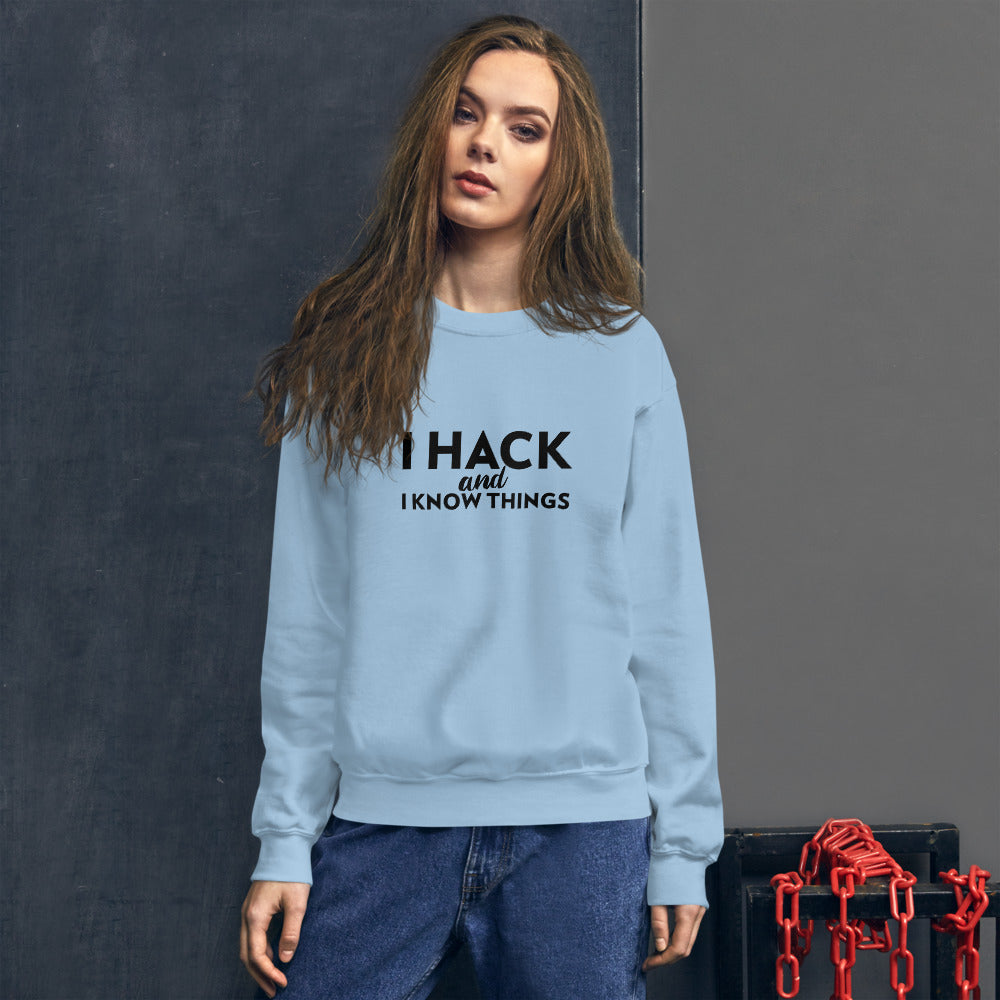 I hack And I Know Things - Unisex Sweatshirt (black text) by DarkByteGear