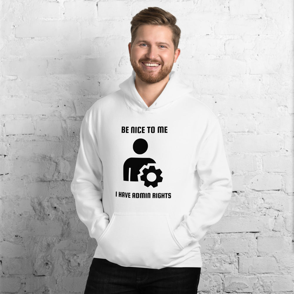 Be nice to me I have admin rights - Unisex Hoodie (black text) by DarkByteGear