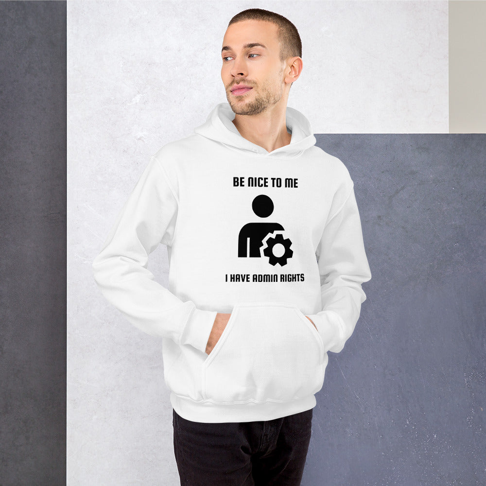 Be nice to me I have admin rights - Unisex Hoodie (black text) by DarkByteGear