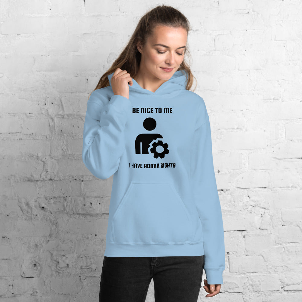 Be nice to me I have admin rights - Unisex Hoodie (black text) by DarkByteGear