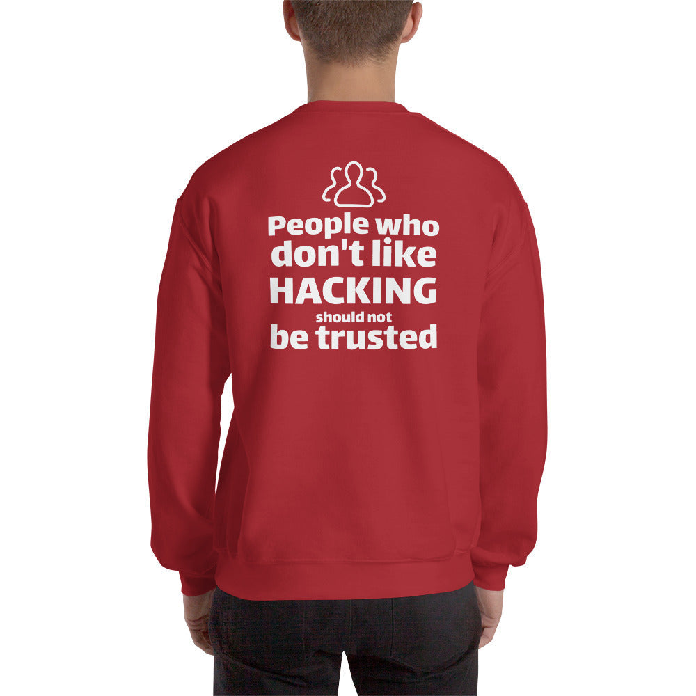 People who don't like HACKING should not be trusted - Unisex Sweatshirt by DarkByteGear