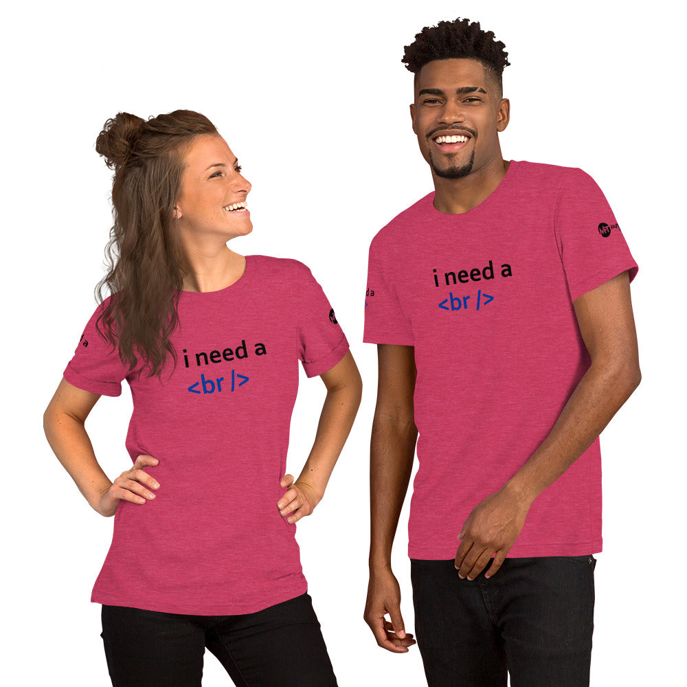 i need a break - Short-Sleeve Unisex T-Shirt by DarkByteGear