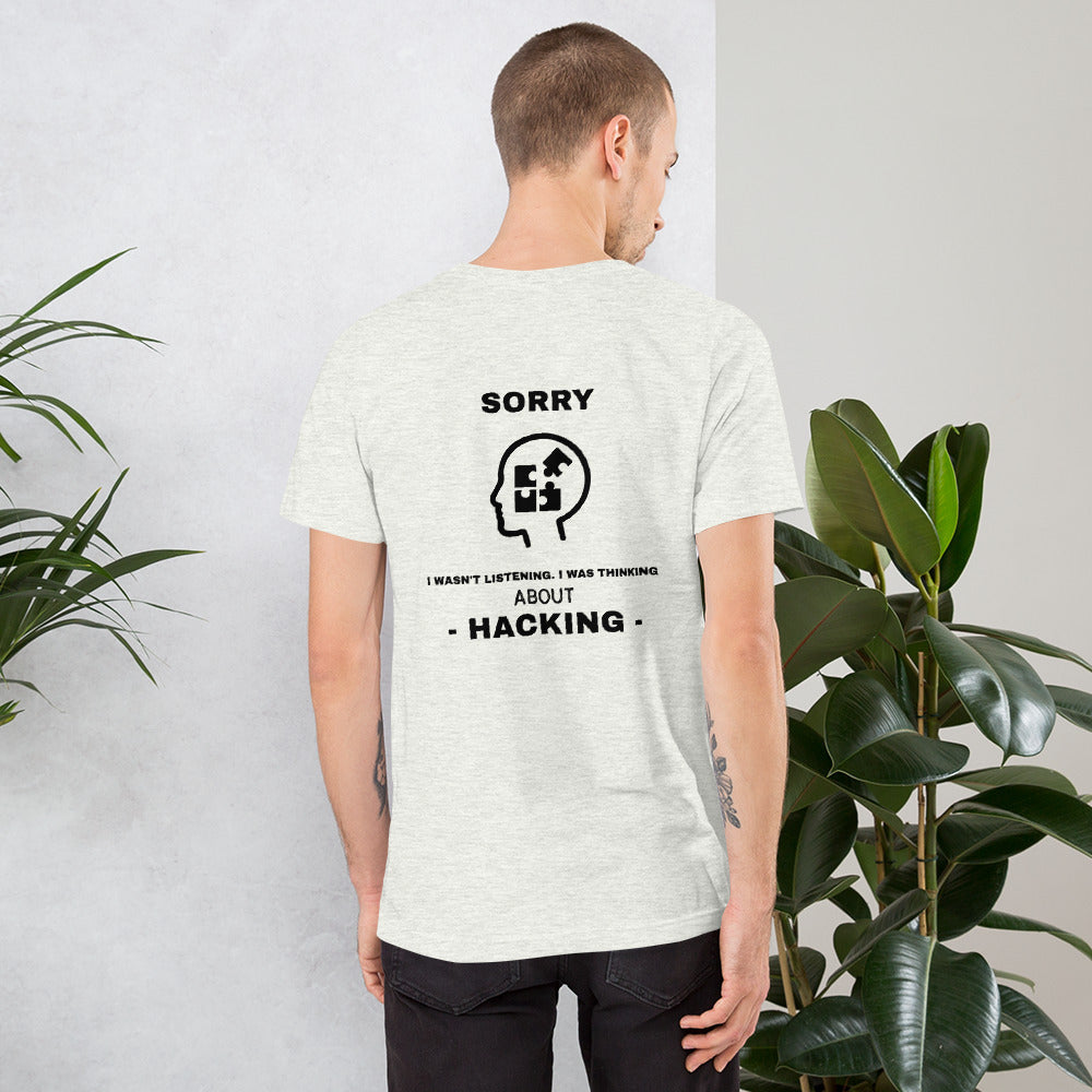 Sorry I wasn't listening , I was thinking about hacking - Short-Sleeve Unisex T-Shirt by DarkByteGear