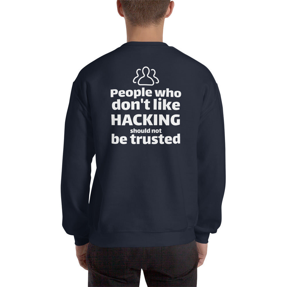 People who don't like HACKING should not be trusted - Unisex Sweatshirt by DarkByteGear