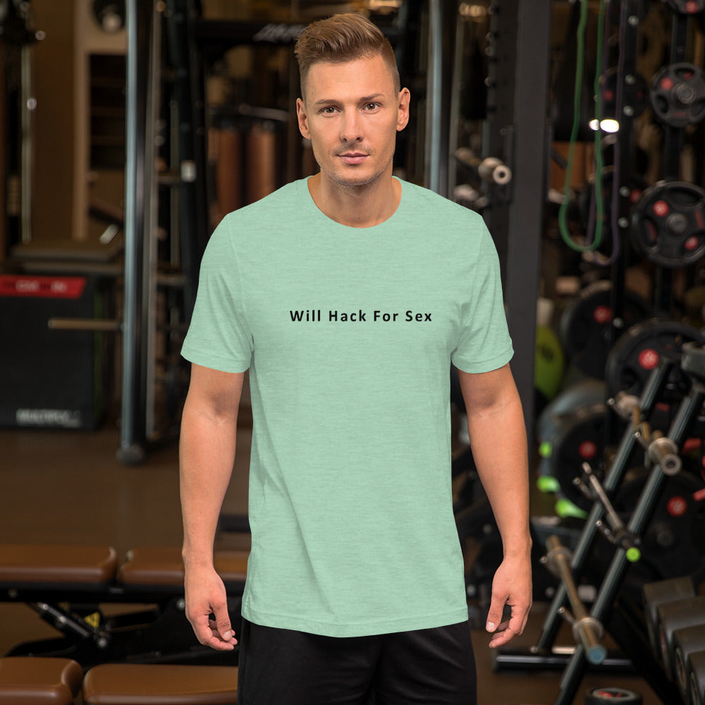 Will hack for sex - Short-Sleeve Unisex T-Shirt (black text) by DarkByteGear