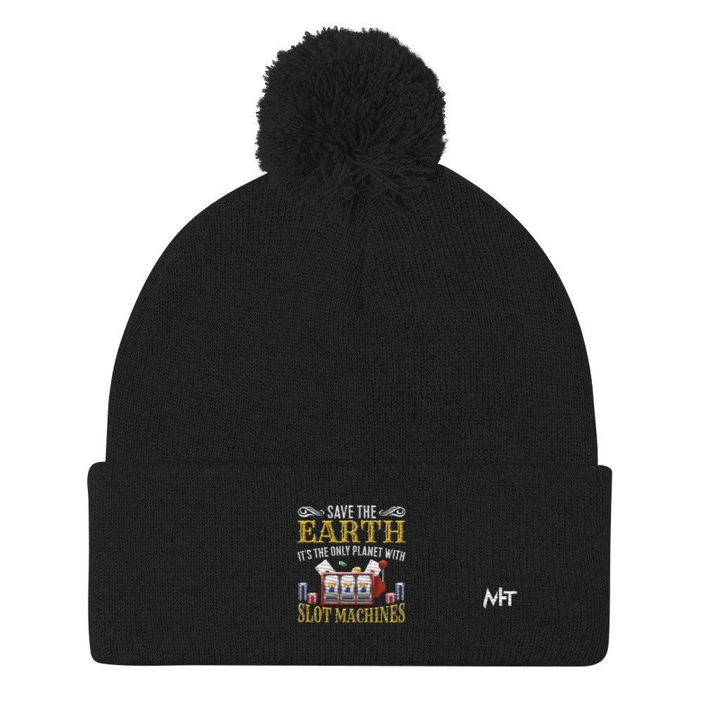 Save the Earth; it's the only Planet with Slot Machines - Pom-Pom Beanie by DarkByteGear