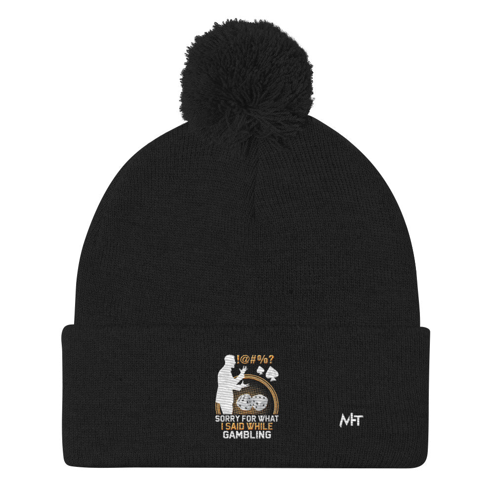 Sorry for what I Said while Gambling - Pom-Pom Beanie by DarkByteGear
