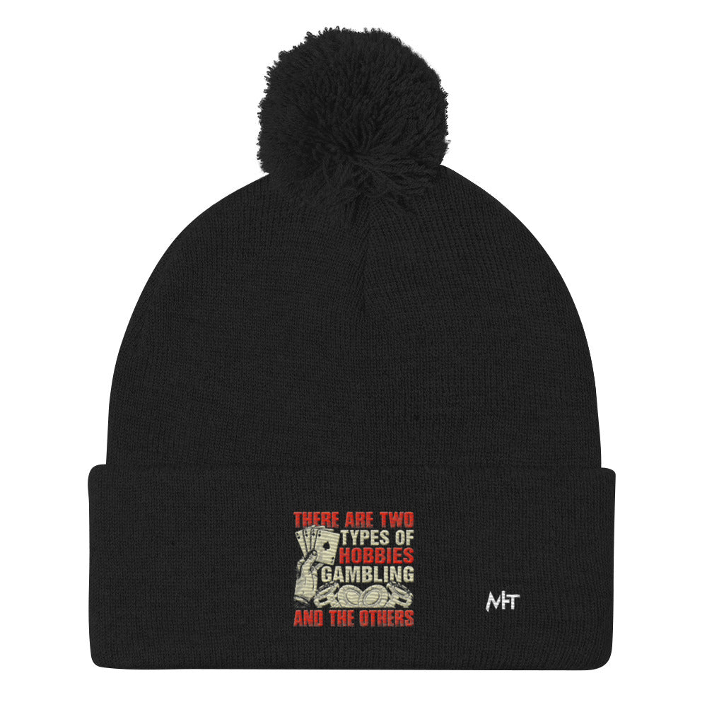 There Are two types of Hobbies; Gambling and the others - Pom-Pom Beanie by DarkByteGear