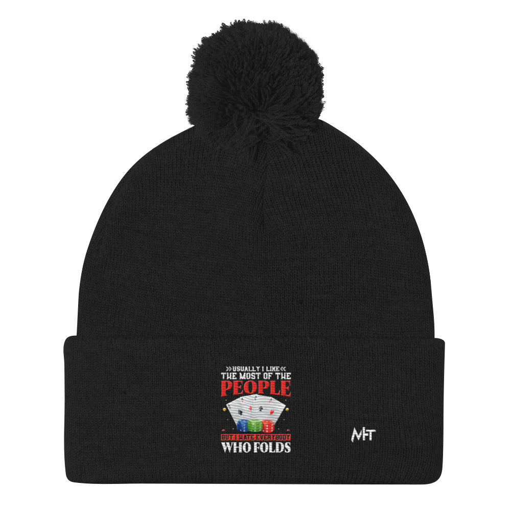 Usually I Like Most of the People But I Hate everyone who Folds - Pom-Pom Beanie by DarkByteGear