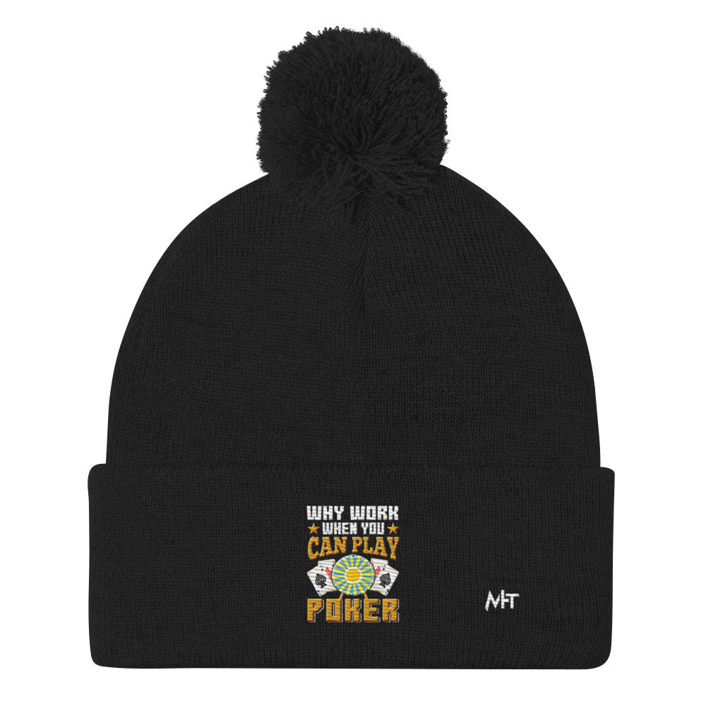 Why Work when you can Play Poker - Pom Beanie by DarkByteGear