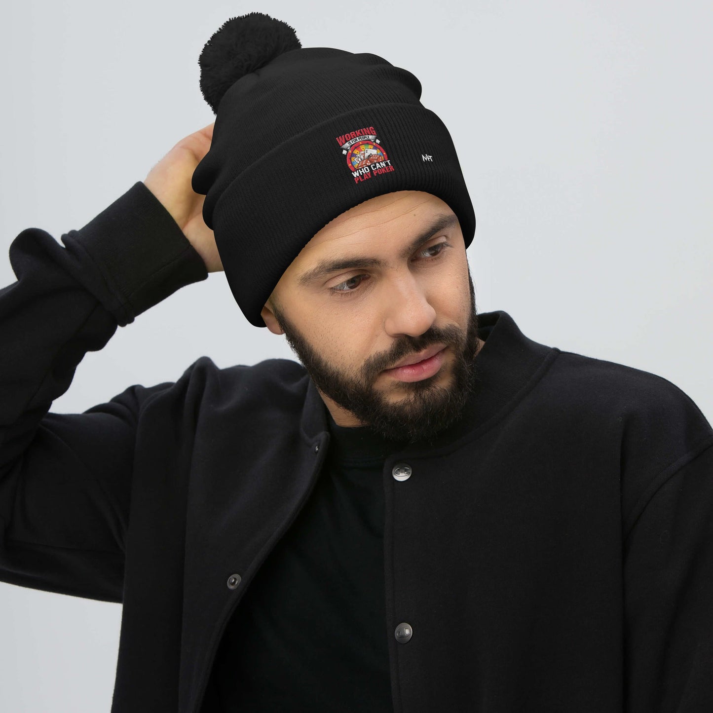 Working is for people for Who can't Play Poker - Pom-Pom Beanie by DarkByteGear