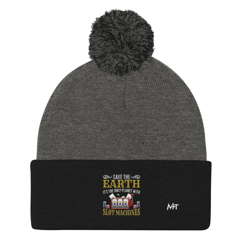 Save the Earth; it's the only Planet with Slot Machines - Pom-Pom Beanie by DarkByteGear