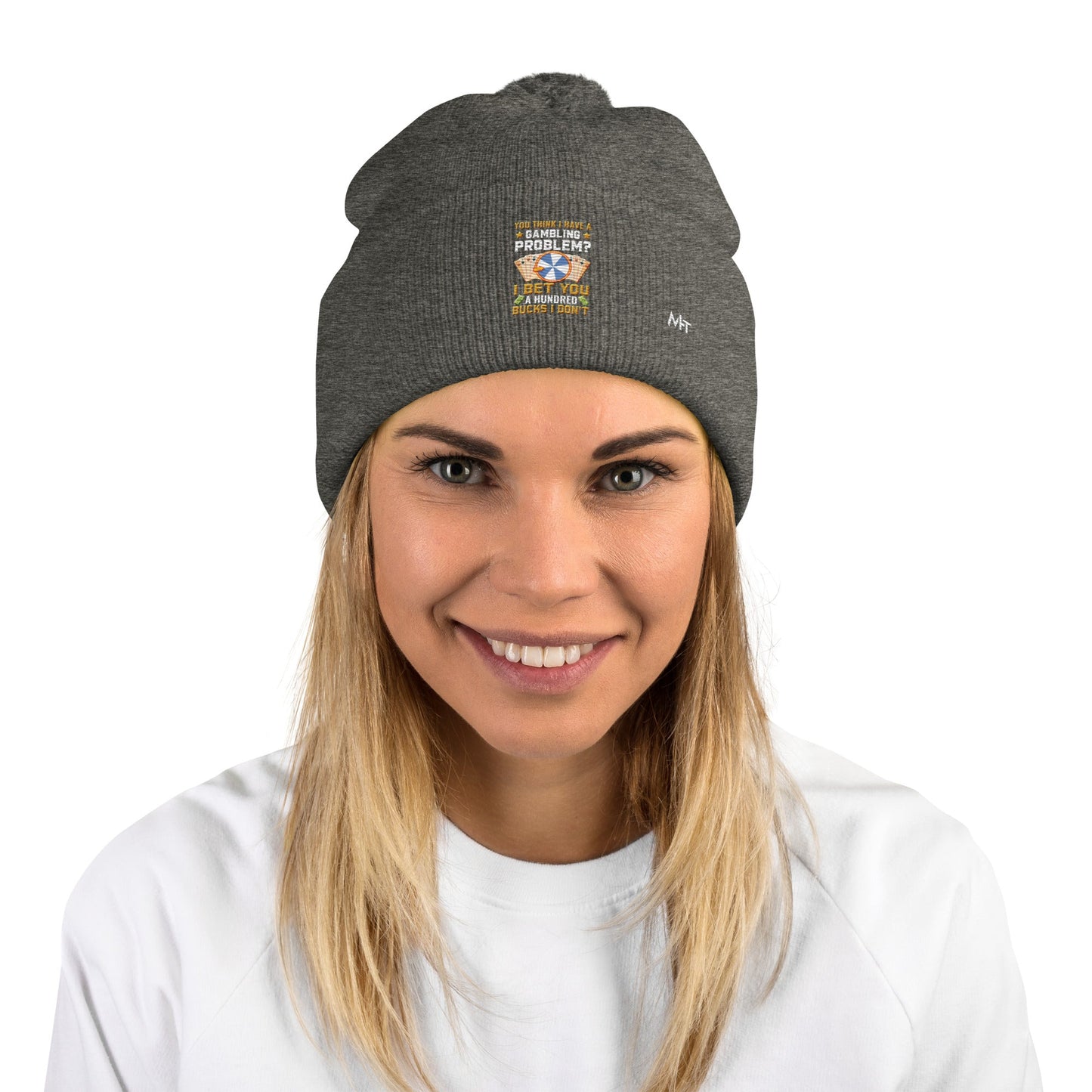 You Think I Have a Gambling Problem? I Bet you a Hundred Bucks I Don't - Pom-Pom Beanie by DarkByteGear