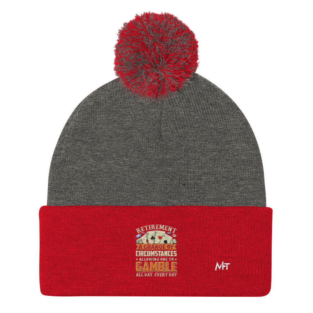 Retirement ; a Change of Circumstance allowing One to Gamble all day everyday - Pom-Pom Beanie by DarkByteGear