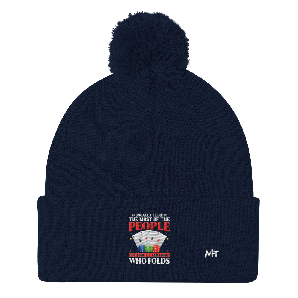 Usually I Like Most of the People But I Hate everyone who Folds - Pom-Pom Beanie by DarkByteGear
