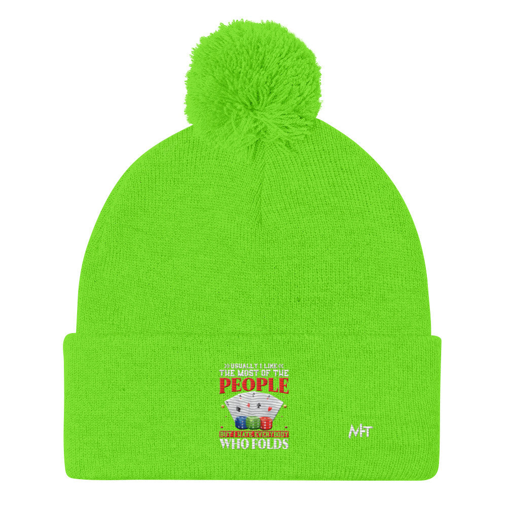 Usually I Like Most of the People But I Hate everyone who Folds - Pom-Pom Beanie by DarkByteGear