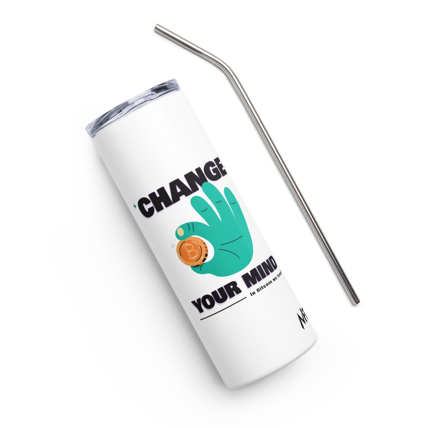 Change your mind in Bitcoin we Trust - Stainless steel tumbler by DarkByteGear
